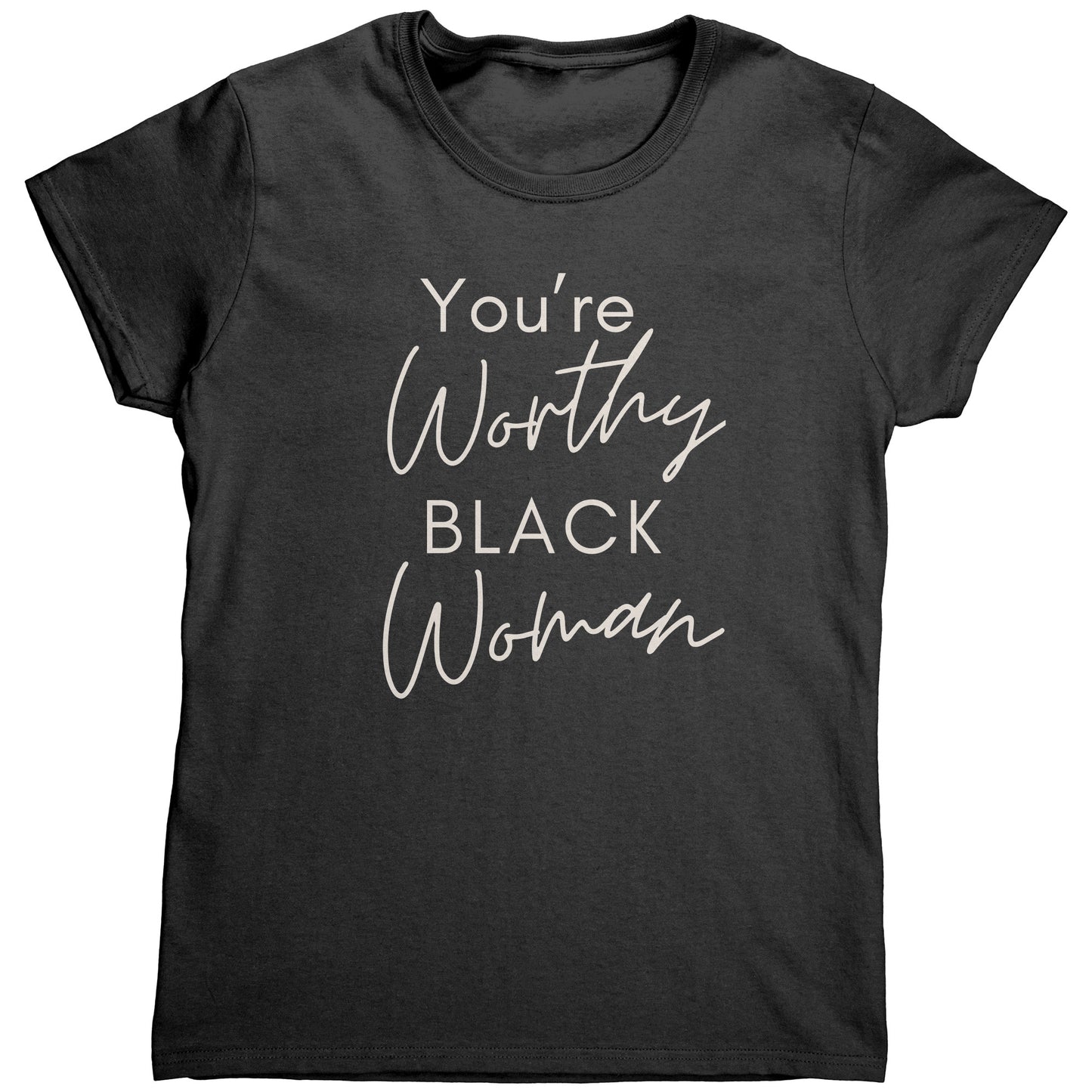 "You're Worthy" Woman's TShirt