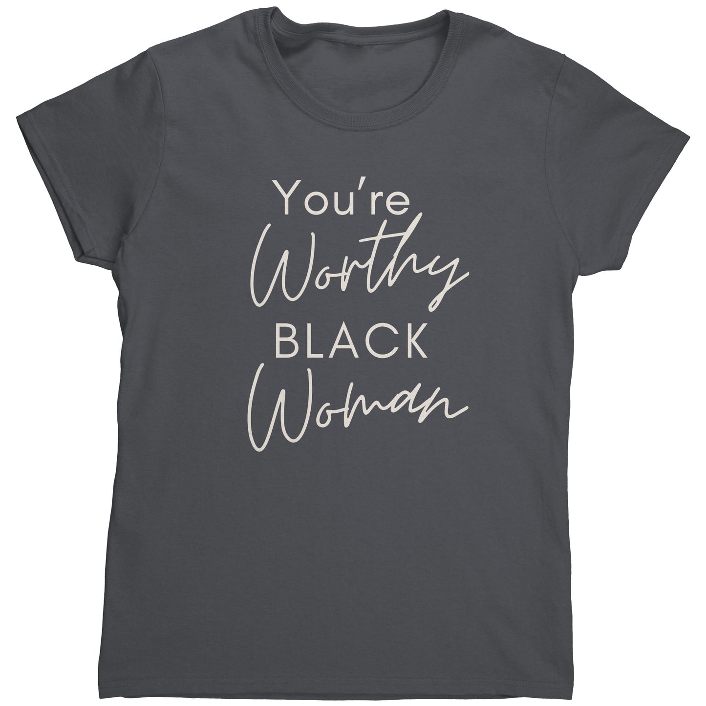 "You're Worthy" Woman's TShirt