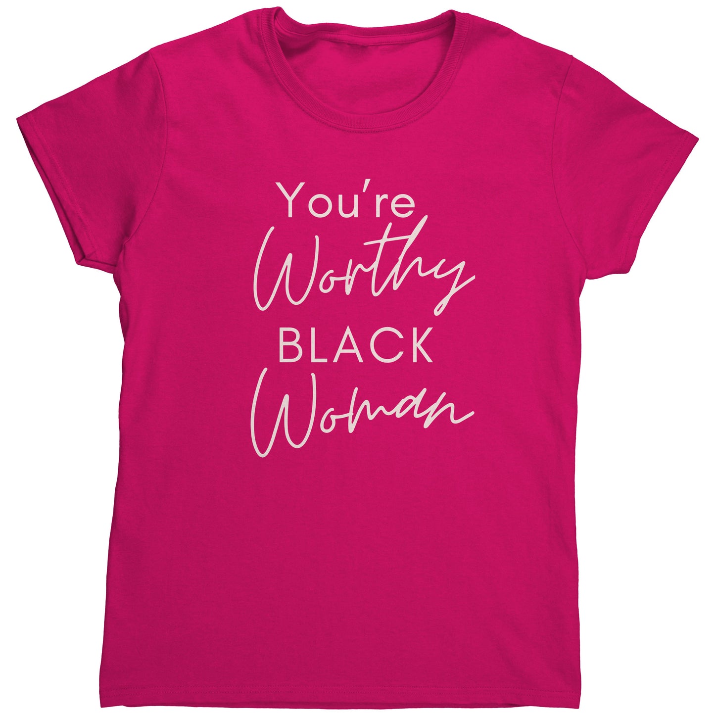 "You're Worthy" Woman's TShirt