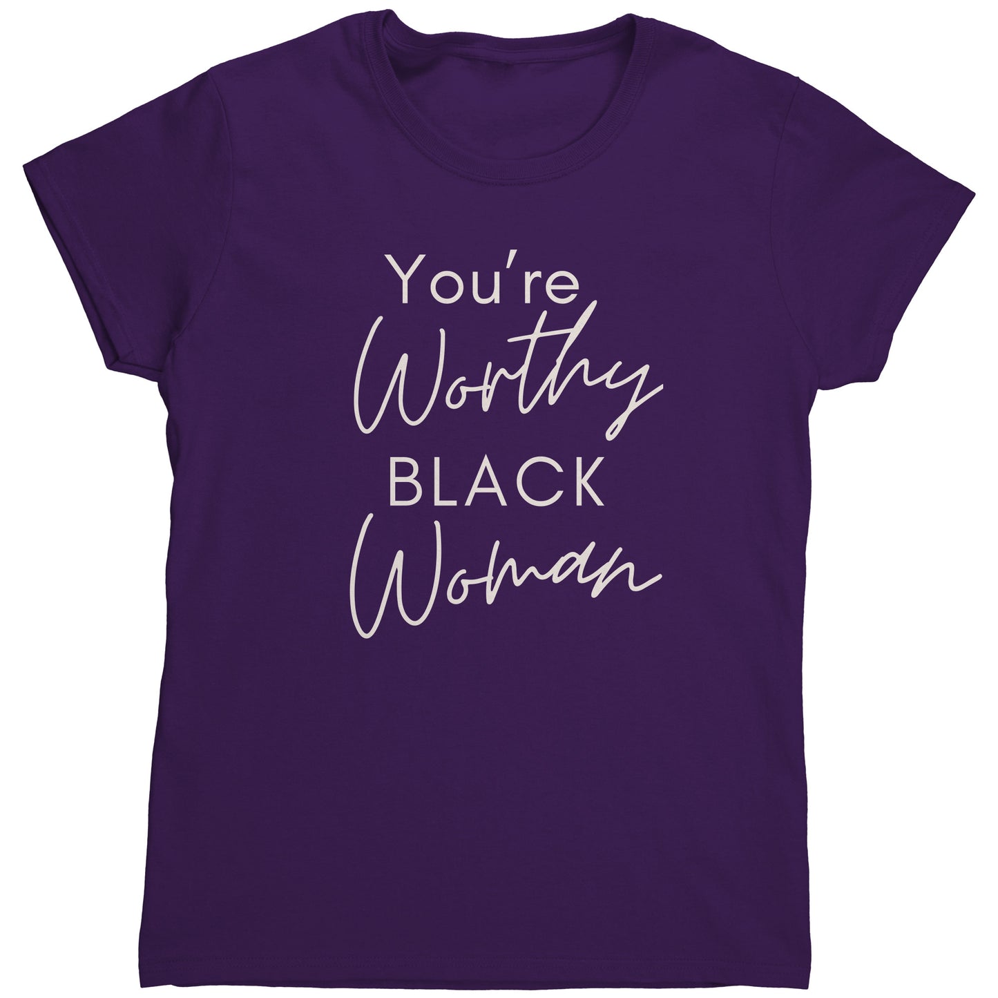 "You're Worthy" Woman's TShirt
