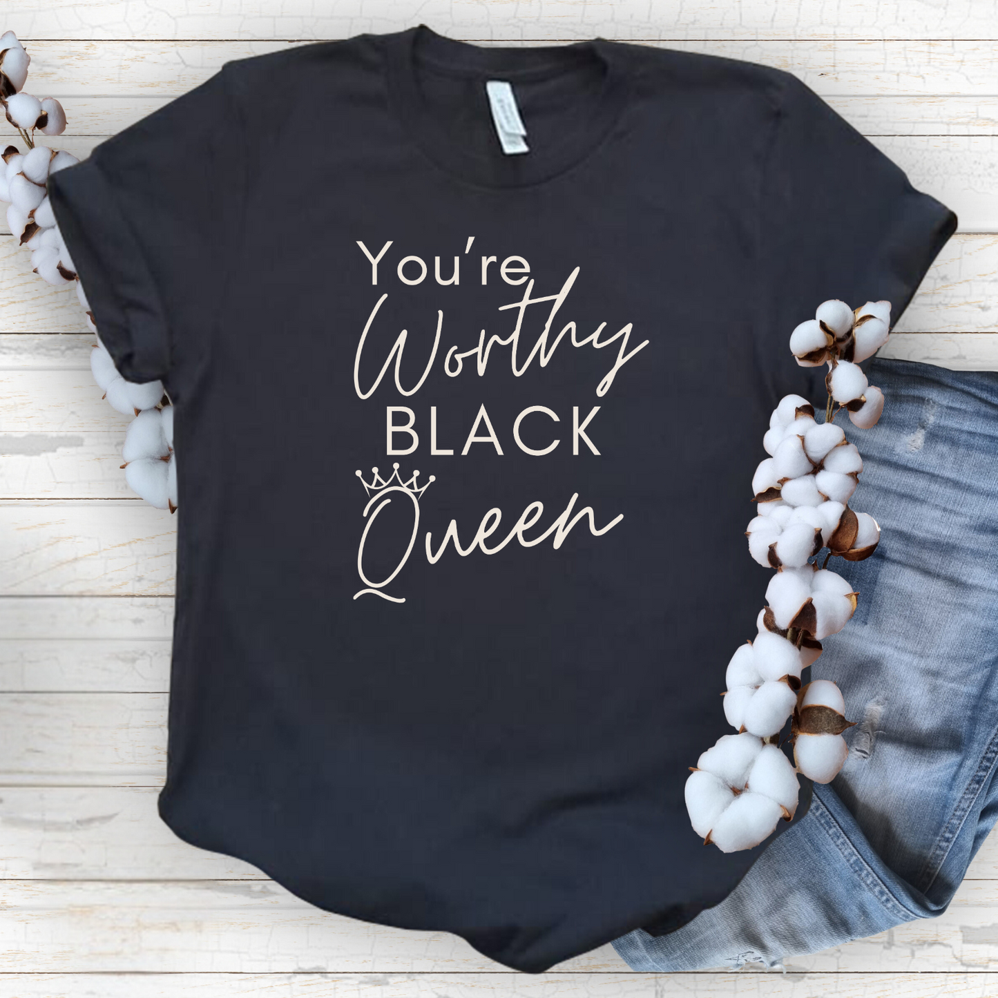 "You're Worthy Black Queen" Women's TShirt