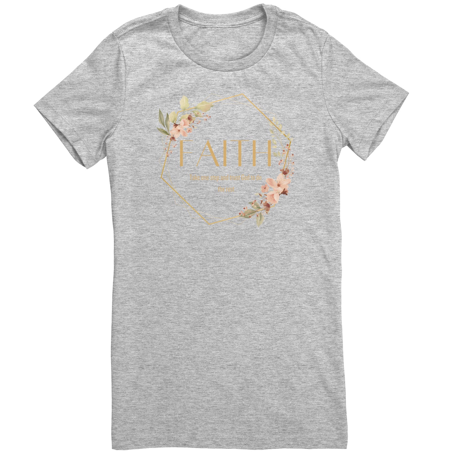 Faith Tee - Take one Step and Trust God to do the Rest