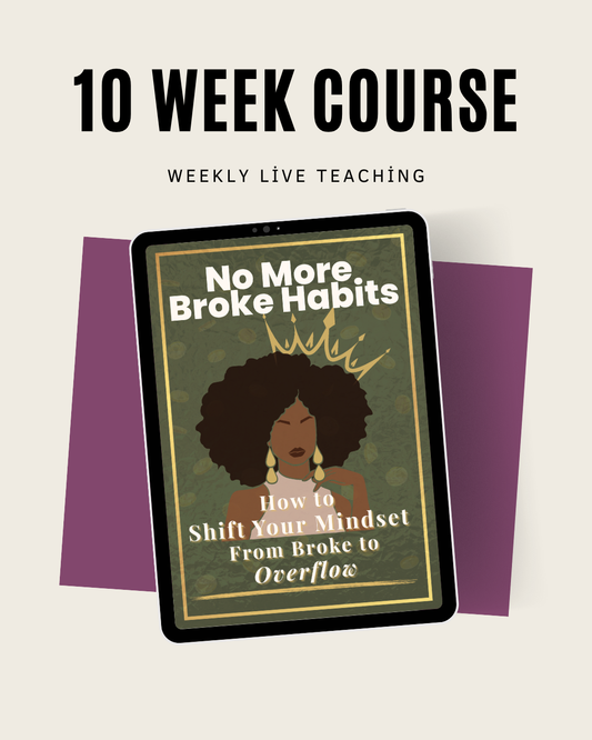 No More Broke Habits – 10 Week Financial Mindset & Money Reset Course -