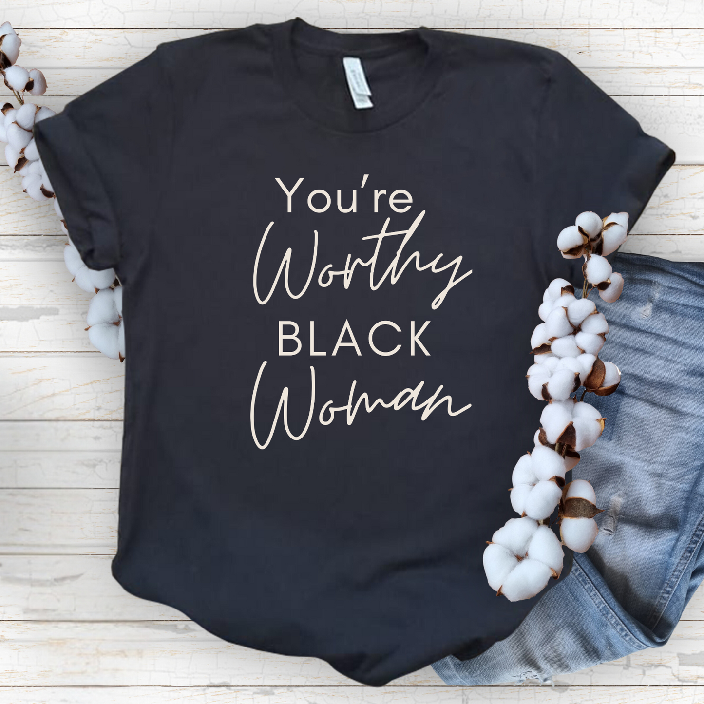 "You're Worthy" Woman's TShirt