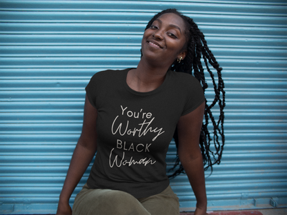 "You're Worthy" Woman's TShirt